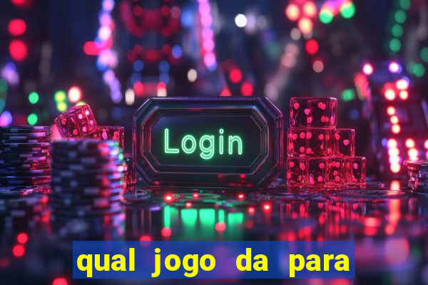 qual jogo da para ganhar dinheiro