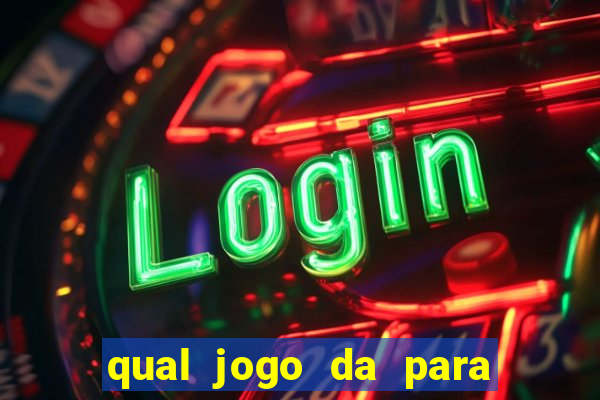 qual jogo da para ganhar dinheiro