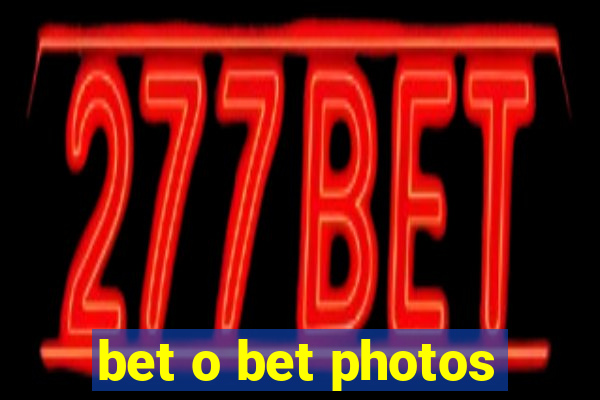 bet o bet photos