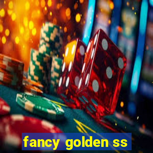 fancy golden ss