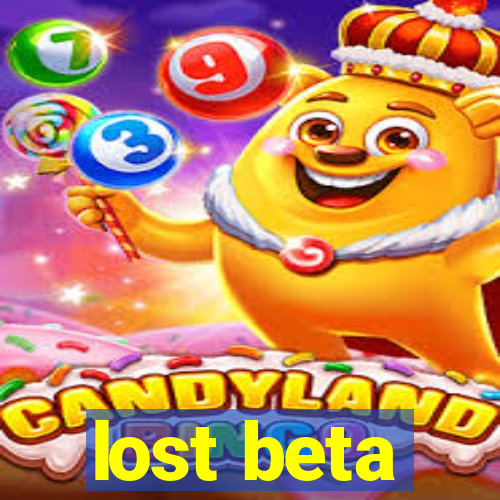 lost beta