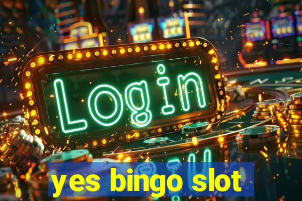 yes bingo slot