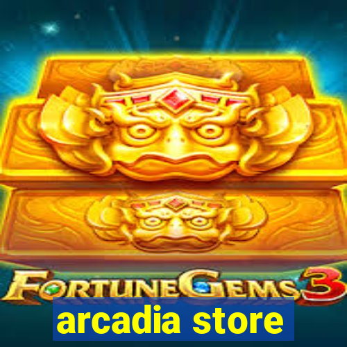 arcadia store