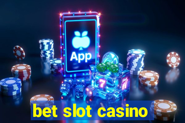 bet slot casino