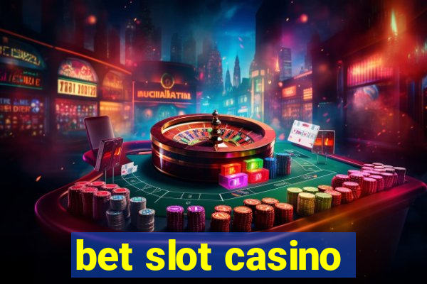 bet slot casino