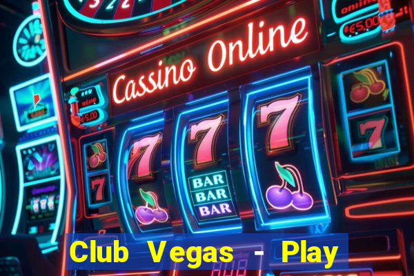 Club Vegas - Play online slots