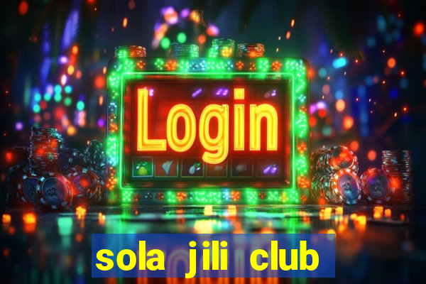 sola jili club casino slots