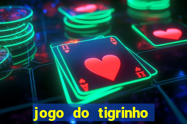 jogo do tigrinho ganha dinheiro mesmo