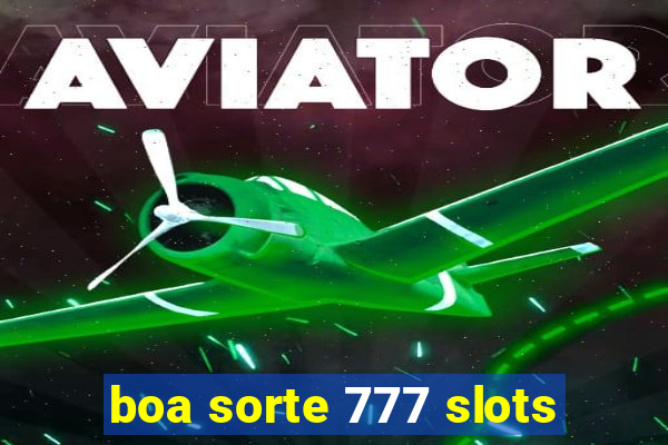 boa sorte 777 slots