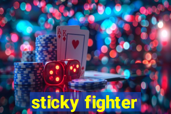 sticky fighter