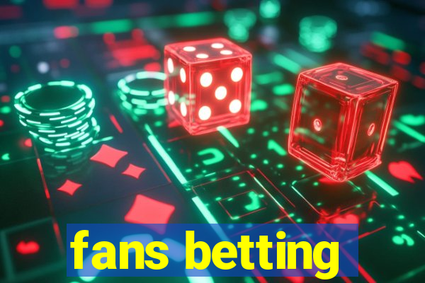 fans betting