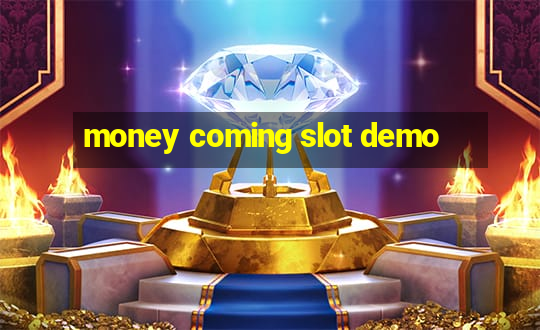 money coming slot demo