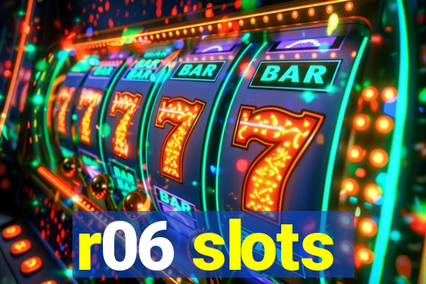 r06 slots