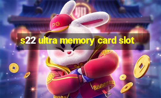 s22 ultra memory card slot