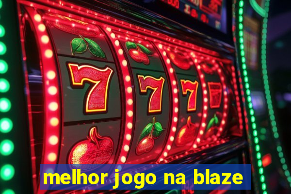 melhor jogo na blaze