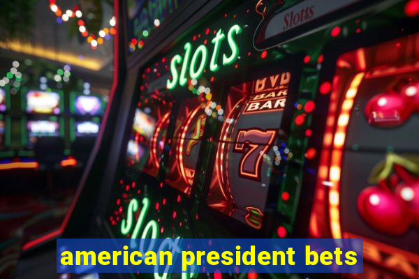 american president bets