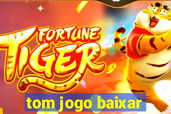 tom jogo baixar