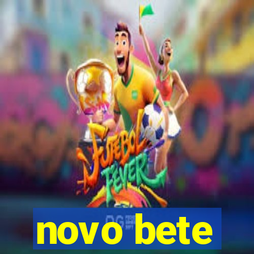 novo bete