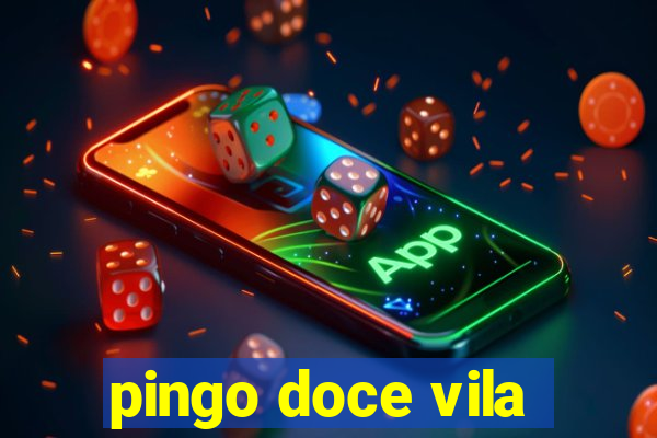 pingo doce vila