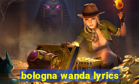 bologna wanda lyrics