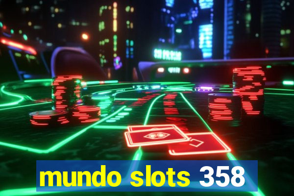 mundo slots 358