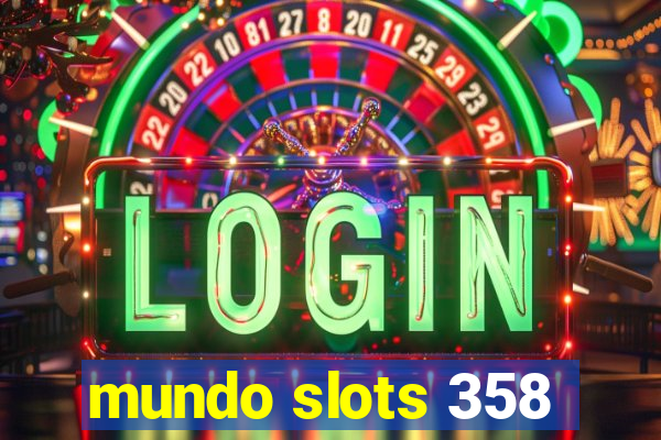 mundo slots 358