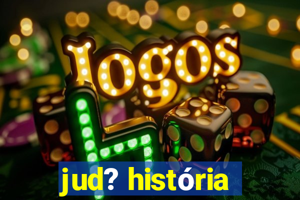 jud? história