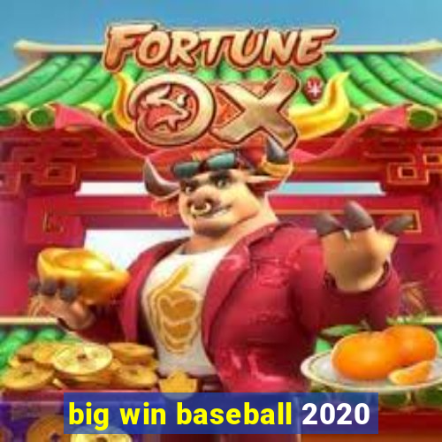 big win baseball 2020