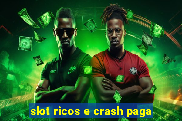 slot ricos e crash paga