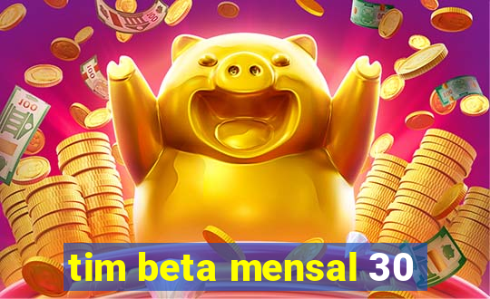 tim beta mensal 30