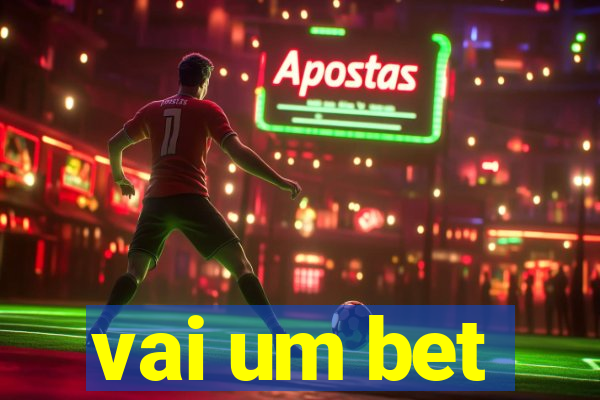 vai um bet