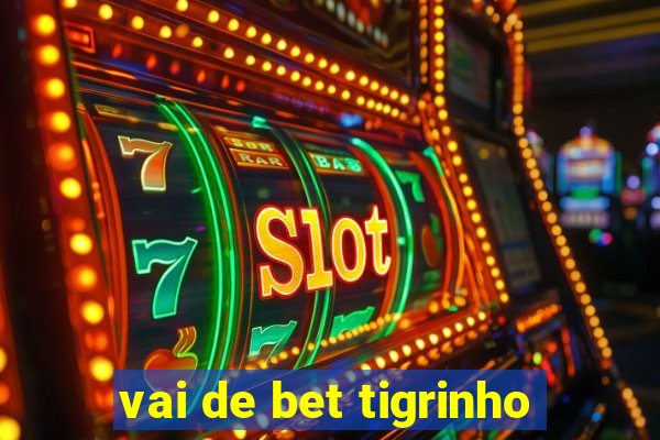 vai de bet tigrinho