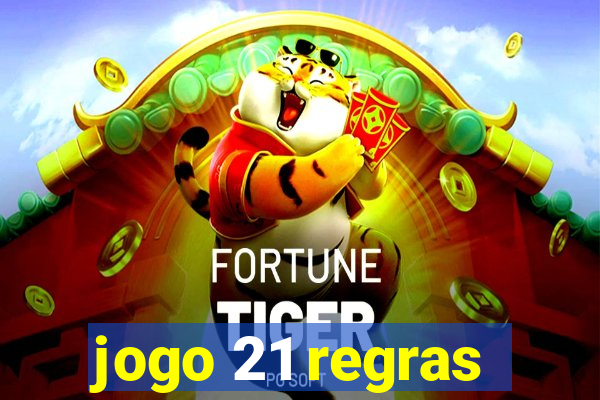 jogo 21 regras