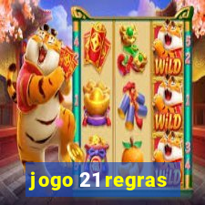 jogo 21 regras