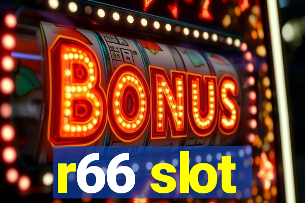 r66 slot