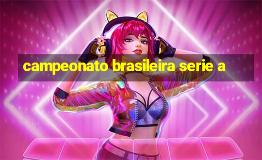 campeonato brasileira serie a