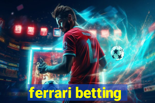 ferrari betting