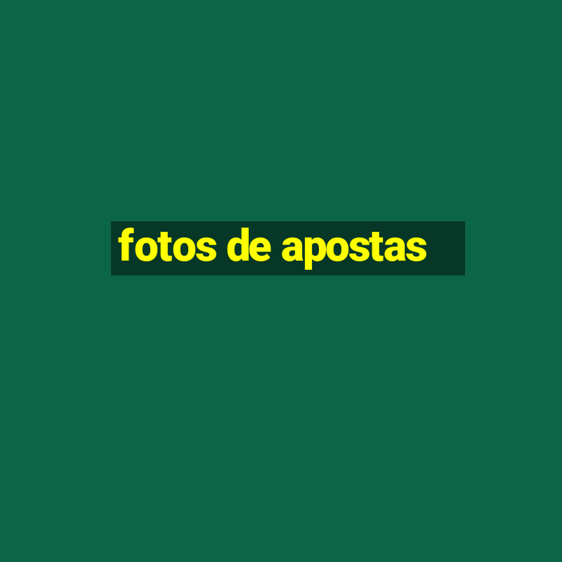 fotos de apostas