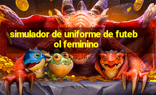 simulador de uniforme de futebol feminino