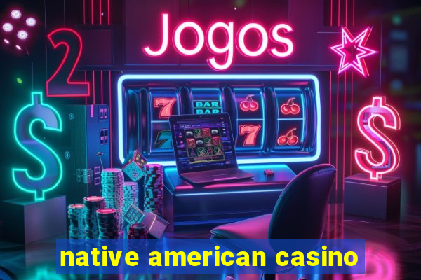 native american casino