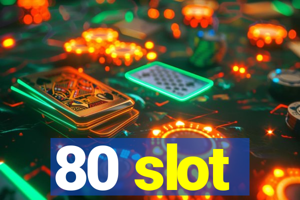 80 slot