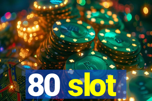 80 slot