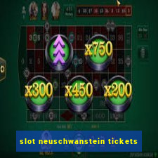 slot neuschwanstein tickets