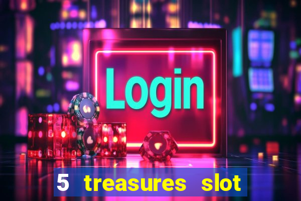 5 treasures slot machine online