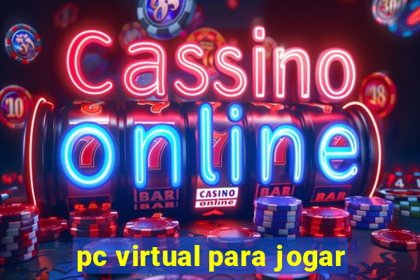 pc virtual para jogar