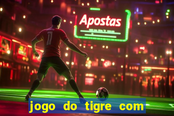 jogo do tigre com bonus sem deposito