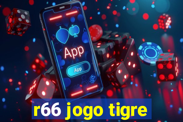 r66 jogo tigre