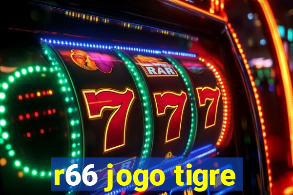 r66 jogo tigre