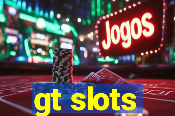 gt slots