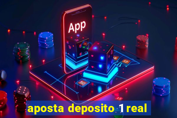 aposta deposito 1 real